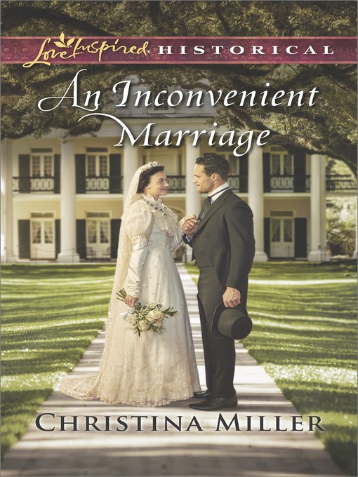 Title details for An Inconvenient Marriage by Christina Miller - Available